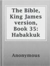 Imagen de portada para The Bible, King James version, Book 35: Habakkuk